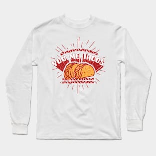 You. Me. Tacos Long Sleeve T-Shirt